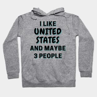 I Like United States And Maybe 3 People Hoodie